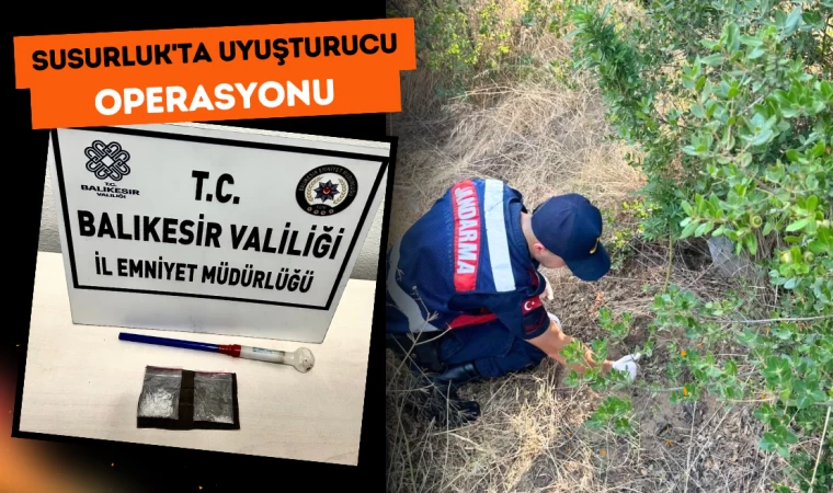 Susurluk'ta Uyuşturucu Operasyonu