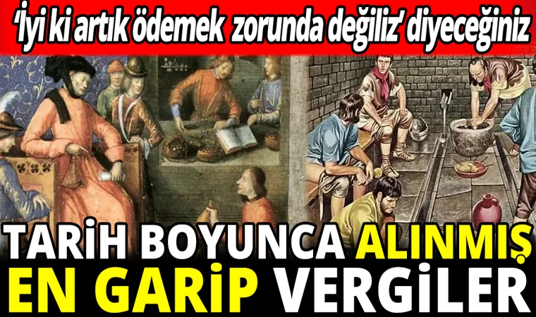 Tarih Boyunca Alınmış En Garip Vergiler