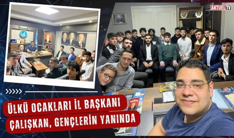 Ülkü Ocakları İl Başkanı Çalışkan, Gençlerin Yanında