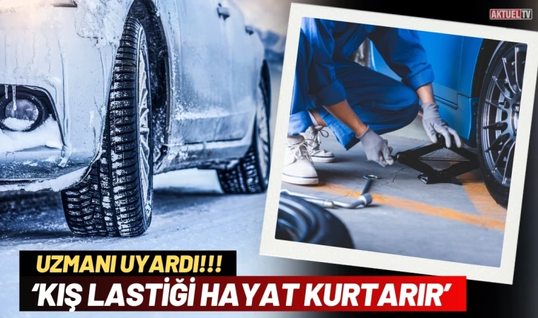 Uzmanı Uyardı: ‘Kış Lastiği Hayat Kurtarır’