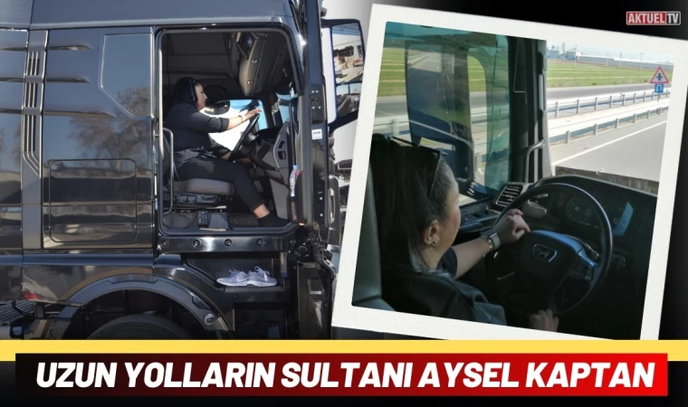 Uzun Yolların Sultanı Aysel Kaptan