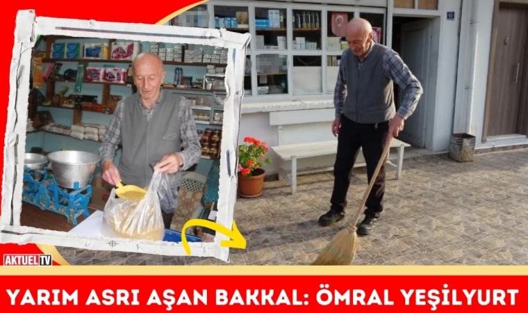 Yarım Asrı Aşan Bakkal: Ömral Yeşilyurt