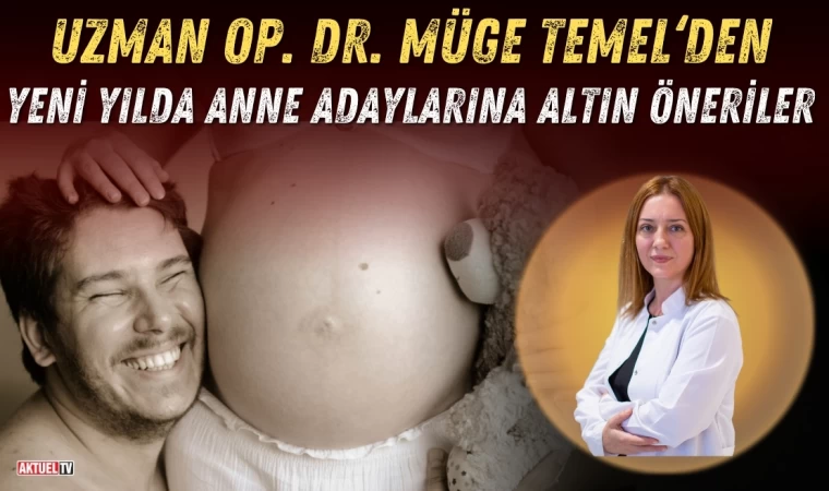 Yeni Yılda Uzmanından Anne Adaylarına Altın Öneriler