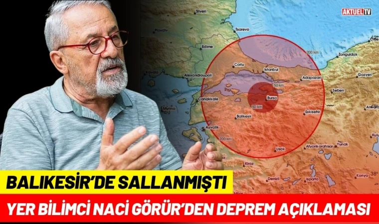 Yer Bilimci Naci Görür’den Deprem Açıklaması