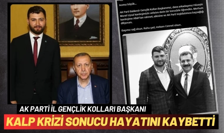 AK Parti Gençlik Kolları Başkanı kalp krizi sonucu vefat etti   