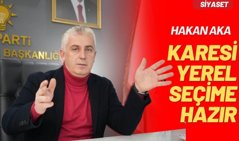 Balıkesir Karesi AK Parti seçime hazır