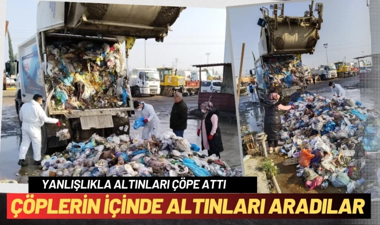 Çöplerin içinde Yanlışlıkta atılan Altınları aradılar