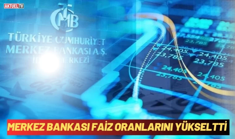 Merkez Bankası Faiz oranlarını yükseltti