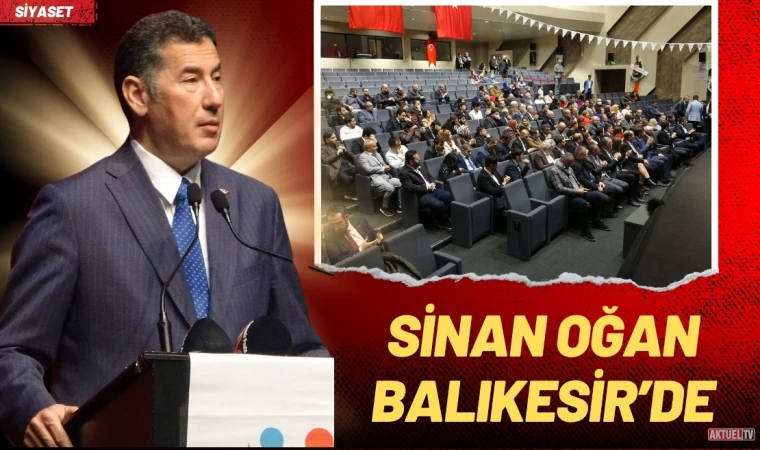 Sinan Oğan Türkiye İttifakı parti Kongresi için Balıkesir’de