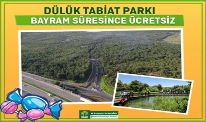 Dülük Tabiat Parkı bayramda ücretsiz