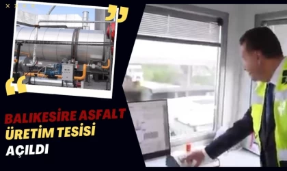 Balıkesir'e asfalt üretim tesisi açıldı