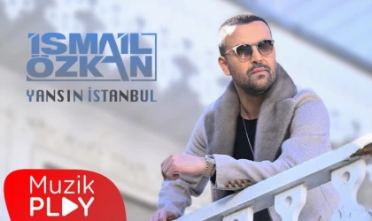 İsmail Özkan “Yansın İstanbul” diyor