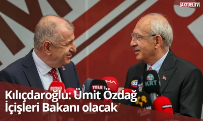 Kılıçdaroğlu: Ümit Özdağ İçişleri Bakanı olacak