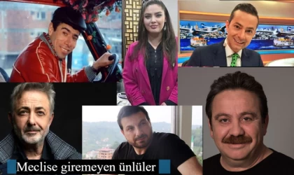 Meclise giremeyen ünlüler 