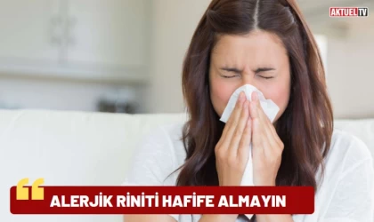 Alerjik riniti hafife almayın