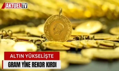 Altın yükselişte, gram yine rekor kırdı