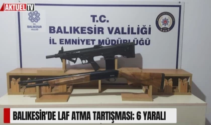 Balıkesir'de Laf Atma Tartışması 6 Yaralı