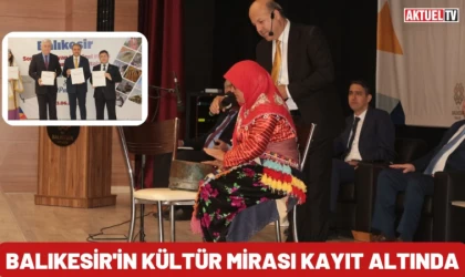 Balıkesir'in kültür mirası kayıt altında