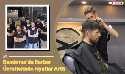 Bandırma’da Berber Ücretlerinde Fiyatlar Arttı