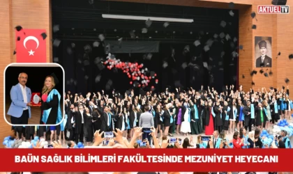 BAÜN Sağlık Bilimleri Fakültesinde Mezuniyet Heyecanı