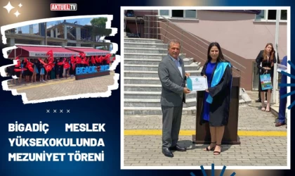 Bigadiç Meslek Yüksekokulunda Mezuniyet Töreni