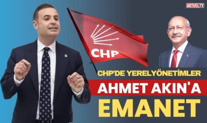 Chp’de Ahmet Akın Yerel Yönetimlerden Sorumlu