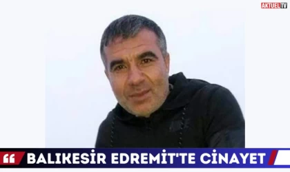 Edremit’te cinayet