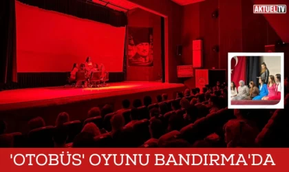 ‘Otobüs’ Bandırma’da