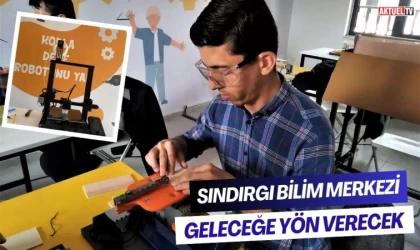 Sındırgı Bilim Merkezi Geleceğe Yön Verecek