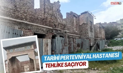 Tarihi Pertevniyal Hastanesi tehlike saçıyor