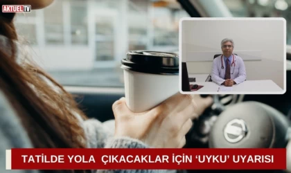 Tatilde Yola Çıkacaklar İçin ‘Uyku’ Uyarısı