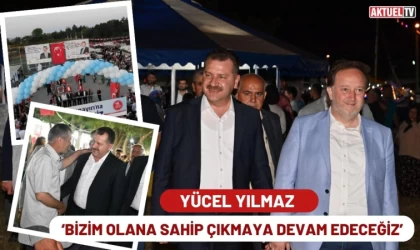 Yücel Yılmaz; ‘Bizim Olana Sahip Çıkmaya Devam Edeceğiz’