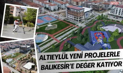 Altıeylül Yeni Projelerle Balıkesir’e Değer Katıyor