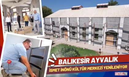 Ayvalık İsmet İnönü Kültür Merkezi Yenileniyor