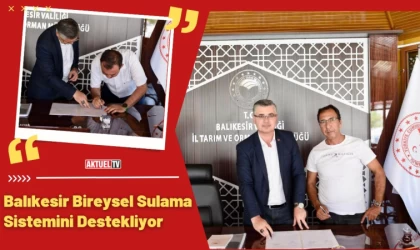 Balıkesir Bireysel Sulama Sistemini Destekliyor