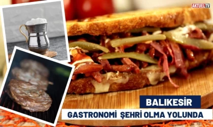 Balıkesir Gastronomi Şehri Olma Yolunda İlerliyor