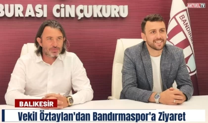 Balıkesir Milletvekili Öztaylan'dan Bandırmaspor'a Ziyaret