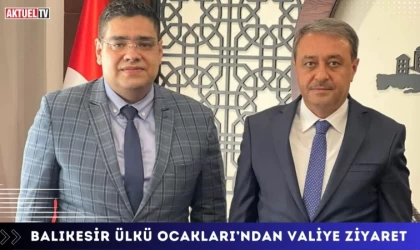 Balıkesir Ülkü Ocakları’ndan Valiye Ziyaret