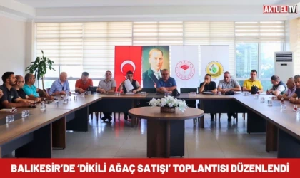 Balıkesir’de ‘Dikili Ağaç Satışı’ Toplantısı Düzenlendi