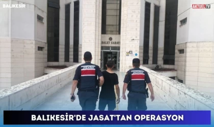 Balıkesir'de JASAT'tan Operasyon