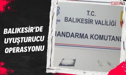 Balıkesir’de Uyuşturucu Operasyonu