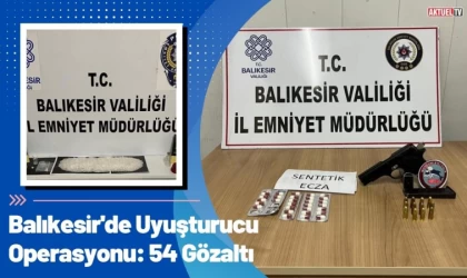 Balıkesir'de Uyuşturucu Operasyonu: 54 Gözaltı