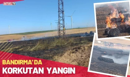 Bandırma'da Korkutan Yangın