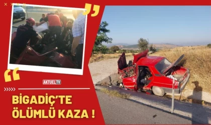 Bigadiç’te Ölümlü Kaza