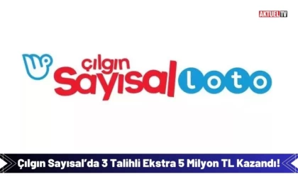 Çılgın Sayısal’da 3 Talihli Ekstra 5 Milyon TL Kazandı!