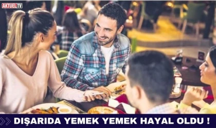 Dışarıda Yemek Yemek Hayal Oldu !