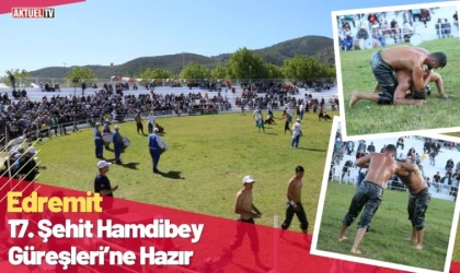 Edremit 17. Şehit Hamdibey Güreşleri’ne Hazır