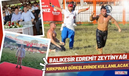 Edremit’in Zeytinyağı Kırkpınar Güreşleri’nde Kullanılacak