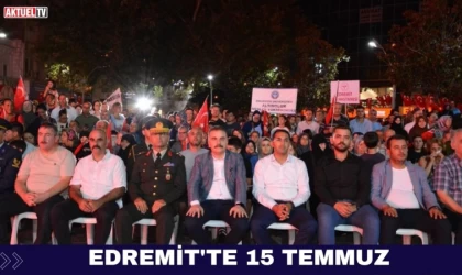 Edremit’te 15 Temmuz