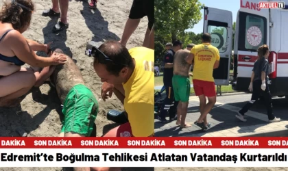 Edremit’te Boğulma Tehlikesi Atlatan Vatandaş Kurtarıldı